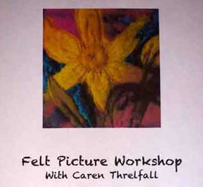 Caren Threlfall Felt picture workshop